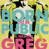 “BORN TO BE PUBLIC” IN QUARANTINE TIMES WITH GREG MANIA