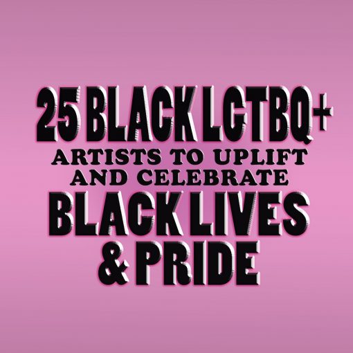 Read more about the article 25 BLACK LGBTQI+ ARTISTS TO UPLIFT AND CELEBRATE BLACK LIVES & PRIDE!